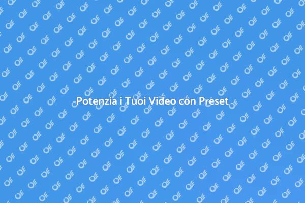 Preset Video: L'Arte della Creazione