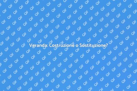 Costruire o Sostituire una Veranda