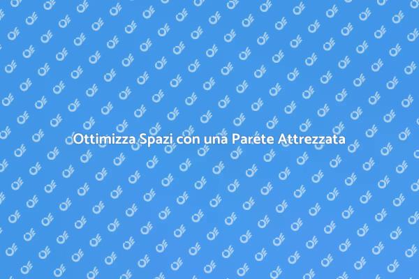 Trasforma il Tuo Spazio con una Parete Attrezzata