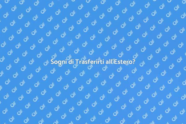 Trasferirsi all'Estero: Come Iniziare