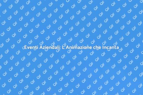 Animazione per Eventi Aziendali