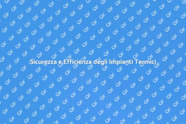 Normative per Impianti Termici Sicuri