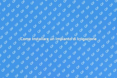 Impianto di Irrigazione per Giardini