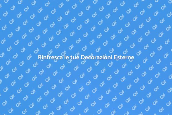 Rinnova le tue Decorazioni Esterne