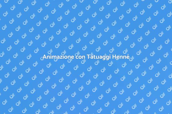 Tatuaggi Henné: Un'Esperienza Unica