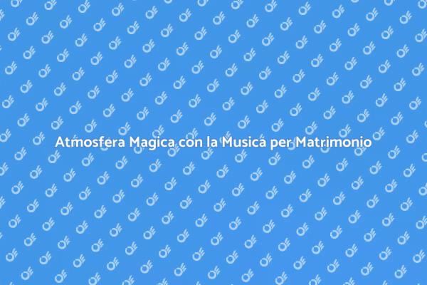 L'Arte della Musica per il Tuo Matrimonio