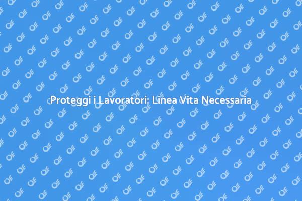 Linea Vita: Sicurezza nei Lavori in Quota
