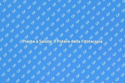 Fitoterapia: Salute dalla Natura