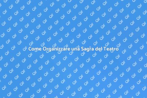Coordinare una Sagra del Teatro