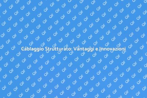 Cablaggio Strutturato Efficiente