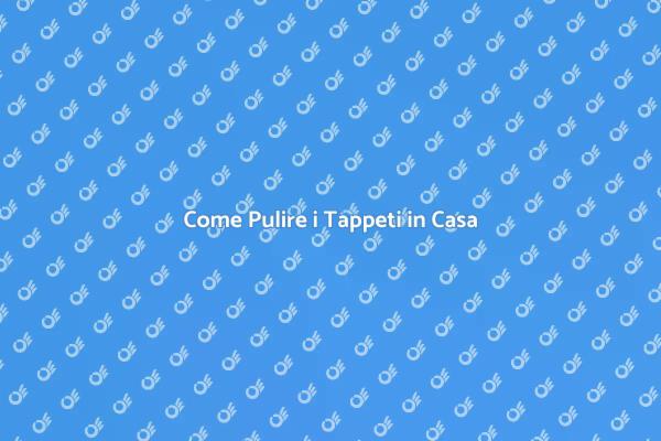 Mantieni i Tappeti Puliti e Sani