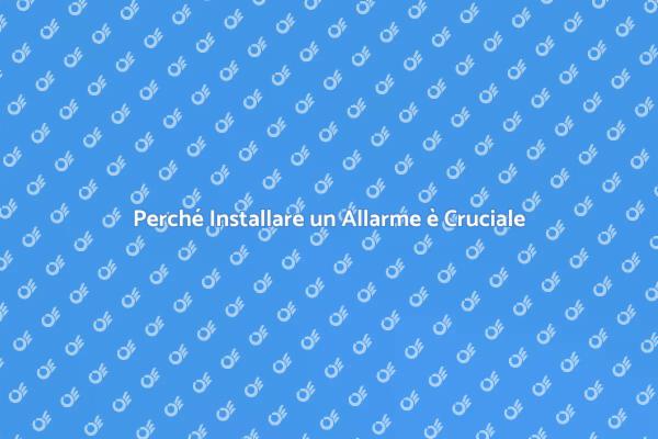 Proteggi la tua Casa con un Allarme