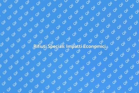 Impatti economici dei rifiuti speciali