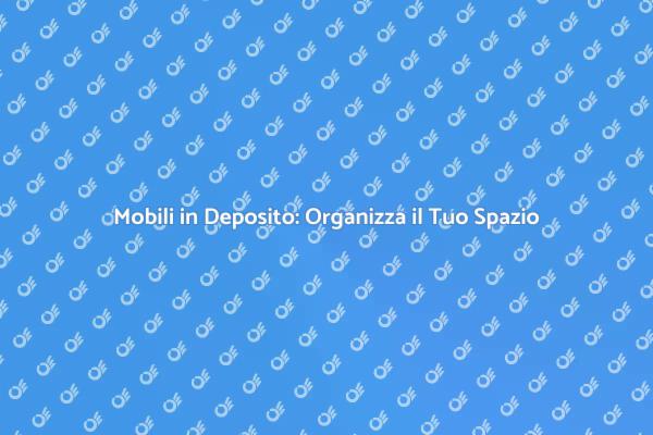 Deposito Mobili: Organizza il Tuo Trasloco