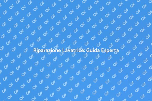 Aggiustare Lavatrice: Soluzioni Facili