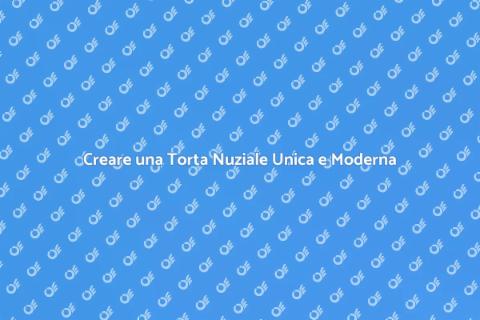 Torta Nuziale Moderna: Arte e Tradizione