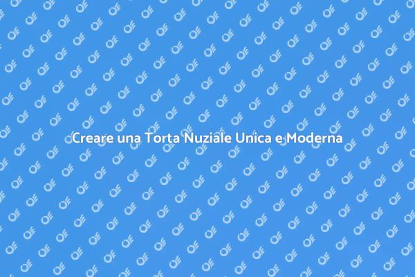 La Magia della Torta Nuziale Moderna