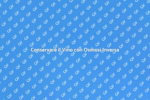 Osmosi Inversa: Conservazione Vino