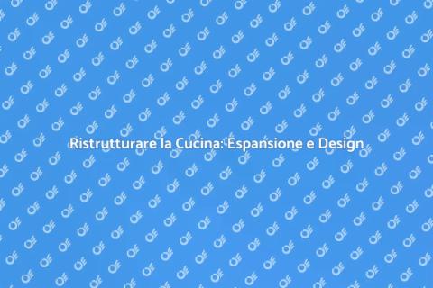 Espandere la Cucina: Idee e Vantaggi
