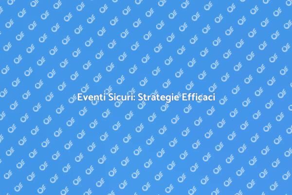 Proteggi i Tuoi Eventi Interni