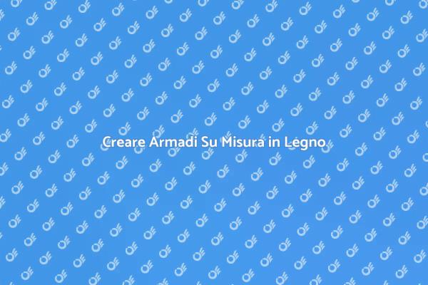 Armadi Personalizzati in Legno
