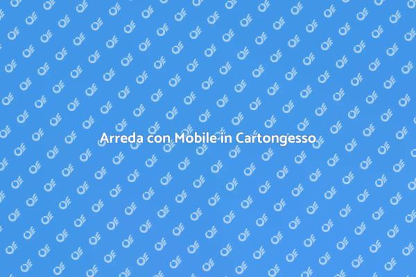 Scopri il Mobile in Cartongesso