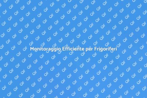 Impianto di Monitoraggio Frigorifero
