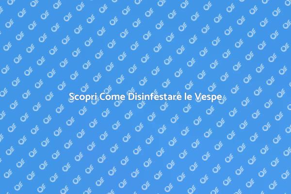 Liberati dalle Vespe Oggi Stesso