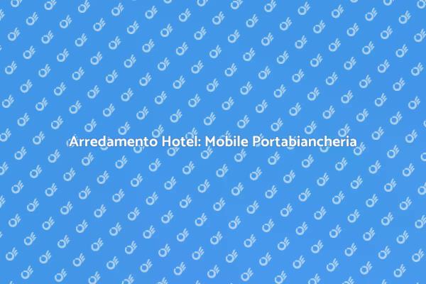 Mobile Su Misura per Hotel: Ecco Perché