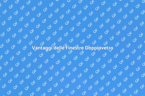 Finestre Doppiovetro: Scegli la Qualità