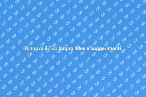 Ristrutturare Bagni: Trasforma il Tuo Spazio