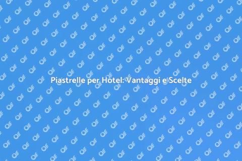 Installazione Piastrelle per Hotel