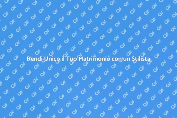 Perché Scegliere un Stilista per il Matrimonio