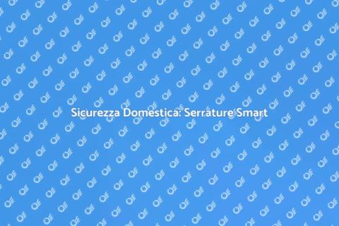 Serratura Smart: Sicurezza per Casa