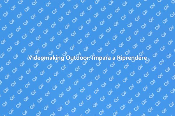Scopri il Videomaking nella Natura