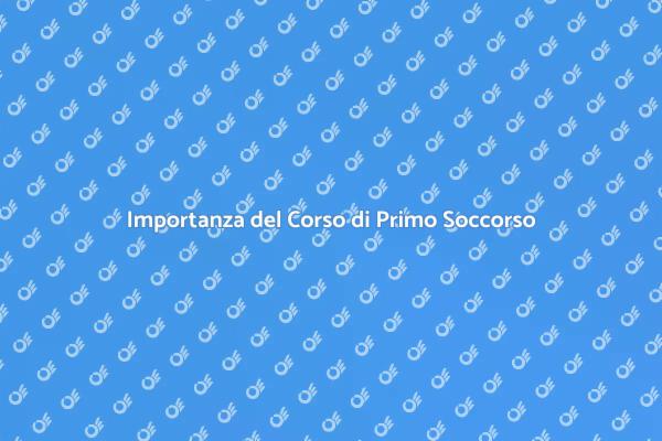 Perché Scegliere un Corso di Primo Soccorso