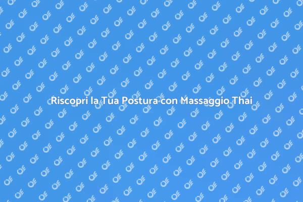 Benefici del Massaggio Thailandese