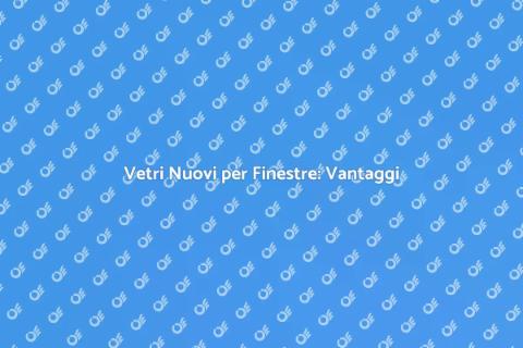 Installazione Vetri per Finestre