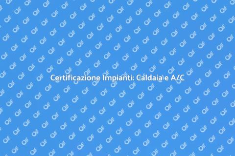 Certificazione Caldaia e Condizionatore