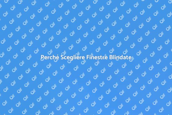 Finestre Blindate: Proteggi la Tua Casa
