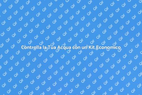 Kit Test Acqua Economico e Sicuro