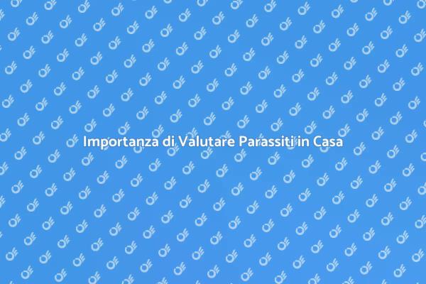 Parassiti: Controlla la Tua Casa!