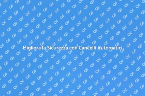 Cancelli Automatici per Accessi Veicolari