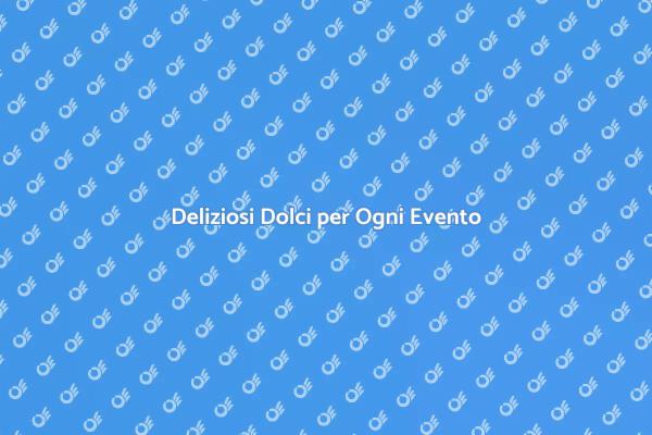 Dolci per Ogni Occasione Speciale