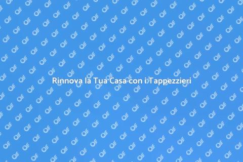 Tappezzieri: Trasforma i Tuoi Spazi