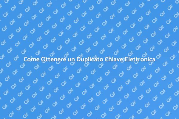 Sicurezza con Duplicato Chiave Elettronica