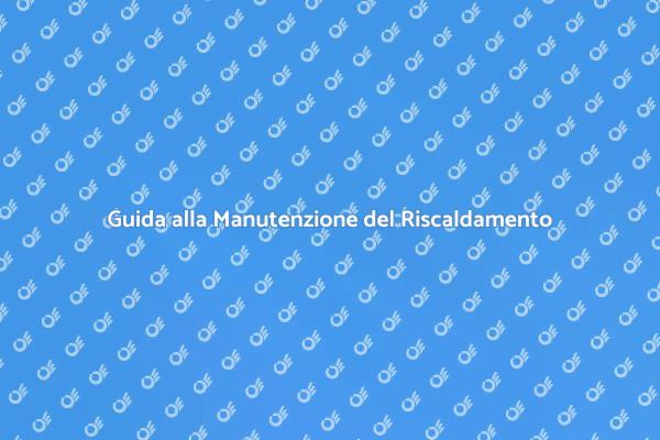 Come Mantenere il Riscaldamento Efficiente