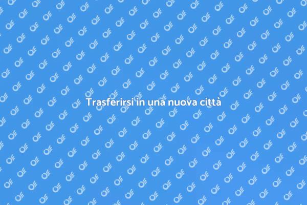 Guida al trasloco in una nuova città