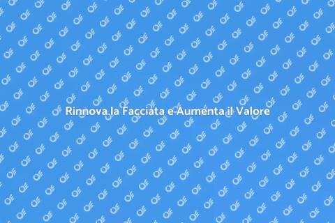 Rinnova la Facciata della Tua Casa