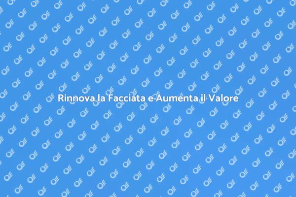 Rinnova la Tua Facciata per Un Nuovo Look